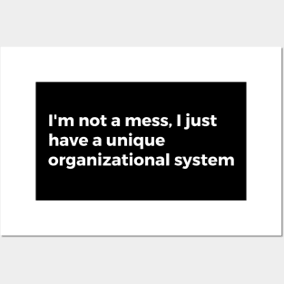 I'm not a mess, I just have a unique organizational system Posters and Art